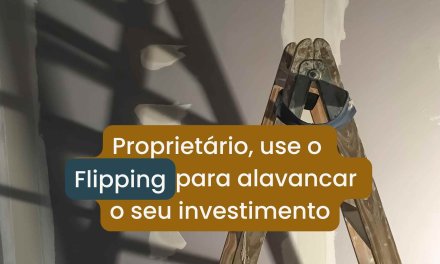 🏡 Proprietário já ouviu falar em flipping imobiliário Mas será que você sabe por que essa estratégia pode acelerar seus lucros com imóveis