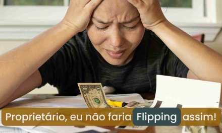 Proprietário, antes de fazer Flipping, você sabe o que realmente precisa?