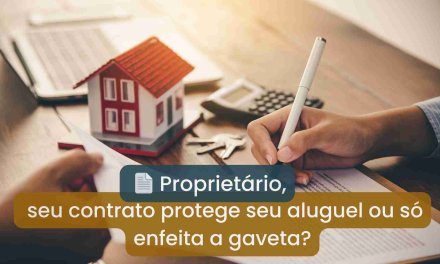 Seu Contrato Está Protegendo Seu Imóvel ou Deixando Você Vulnerável?