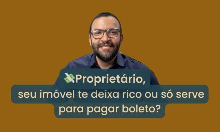 Seu Imóvel Está Te Dando Lucros ou Só Te Causando Dor de Cabeça?