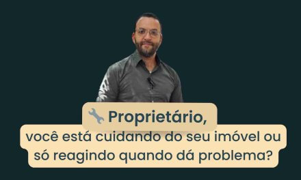 Seu Imóvel Está Sob Controle ou Você Só Age Quando os Problemas Explodem?
