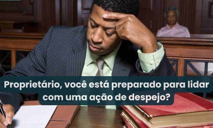Você está preparado para lidar com uma ação de despejo?