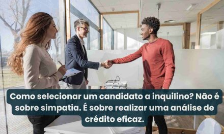 Você sabe como realizar uma análise de crédito eficaz do candidato a inquilino?