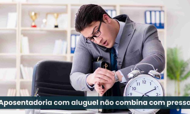 Aposentadoria com aluguel, começa na escolha do inquilino.